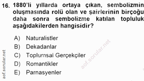 16. soru: 1880'li yıllarda ortaya çıkan, sembolizmin oluşmasında rolü olan ve şairlerinin birçoğu daha sonra sembolizme katılan…