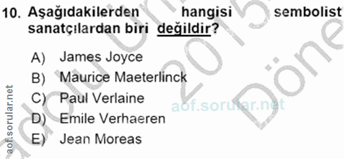 10. soru: Aşağıdakilerden hangisi sembolist sanatçılardan biri değildir? A) James Joyce B) Maurice Materlinck C) Paul Verlaine…