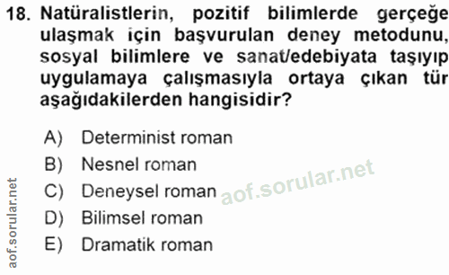 18. soru: Natüralistlerin, pozitif bilimlerde gerçeğe ulaşmak için başvurulan deney metodunu, sosyal bilimlere ve sanat/edebiya…