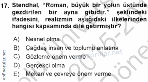 17. soru: Stendhal, "Roman, büyük bir yolun üstünde gezdirilen bir ayna gibidir." şeklindeki ifadesini, realizmin aşağıdaki ilk…