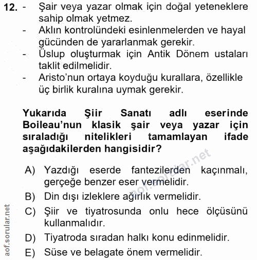 12. soru: - Şair veya yazar olmak için doğal yeteneklere sahip olmak yetmez. - Aklın kontrolündeki esinlenmelerden ve hayal güc…