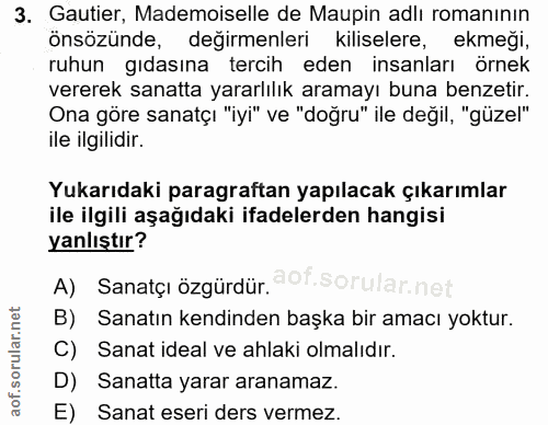 3. soru: Gautier, Mademoiselle de Maupin adlı romanının önsözünde, değirmenleri kiliselere, ekmeği, ruhun gıdasına tercih eden…