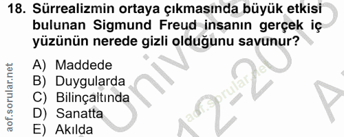 18. soru: Sürrealizmin ortaya çıkmasında büyük etkisi bulunan Sigmund Freud insanın gerçek iç yüzünün nerede gizli olduğunu sav…