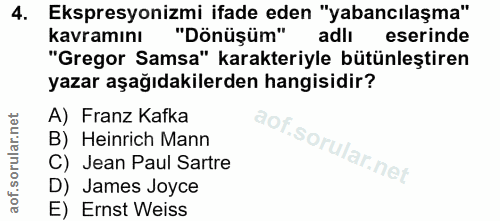 4. soru: Ekspresyonizmi ifade eden "yabancılaşma" kavramını "Dönüşüm" adlı eserinde "Gregor Samsa" karakteriyle bütünleştiren…