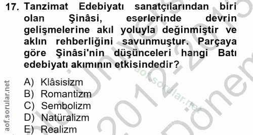 17. soru: Tanzimat Edebiyatı sanatçılarından biri olan Şinâsi, eserlerinde devrin gelişmelerine akıl yoluyla değinmiştir ve akl…