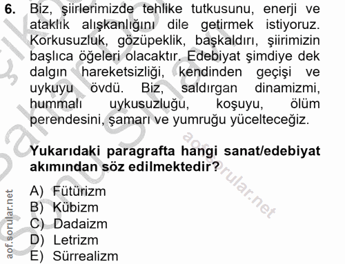 6. soru: Biz, şiirlerimizde tehlike tutkusunu, enerji ve ataklik alışkanlığını dile getirmek istiyoruz. Korkusuzluk, gözüpekli…
