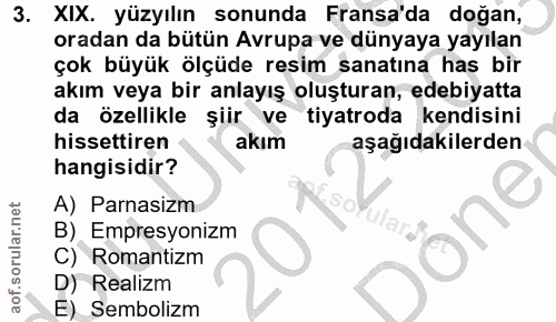 3. soru: XIX. yüzyılın sonunda Fransa'da doğan, oradan da bütün Avrupa ve dünyaya yayılan çok büyük ölçüde resim sanatına has…