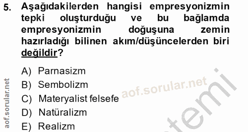5. soru: Aşağıdakilerden hangisi empresyonizmin tepki oluşturduğu ve bu bağlamda empresyonizmin doğuşuna zemin hazırladığı bil…