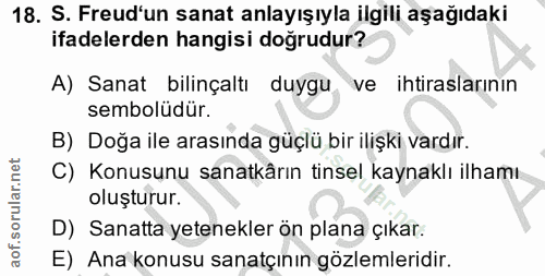 18. soru: S. Freud'un sanat anlayışıyla ilgili aşağıdaki ifadelerden hangisi doğrudur? A) Sanat bilinçaltı duygu ve ihtirasları…
