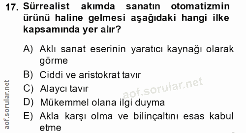 17. soru: Sürrealist akımda sanatın otomatimin ürünü haline gelmesi aşağıdaki hangi ilke kapsamında yer alır? A) Aklı sanat ese…