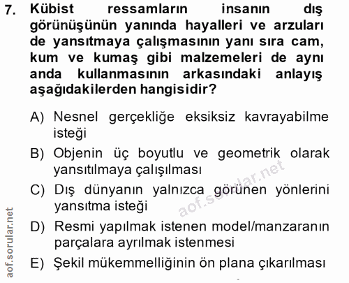 7. soru: Kübist ressamların insanın diş görünüşünün yanında hayalleri ve arzuları de yansıtmaya çalışmasının yanı sıra cam, ku…