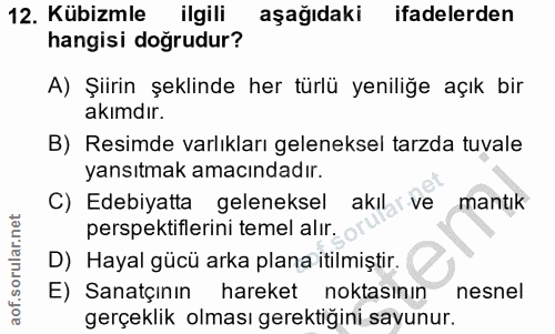 12. soru: Kübizmle ilgili aşağıdaki ifadelerden hangisi doğrudur? A) Şiirin şeklinde her türlü yeniliğe açık bir akımdır. B) Re…