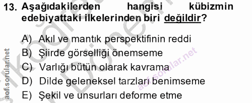 13. soru: Aşağıdakilerden hangisi kübizmin edebiyattaki ilkelerinden biri değildir? A) Akıl ve mantık perspektifinin reddi aofi…
