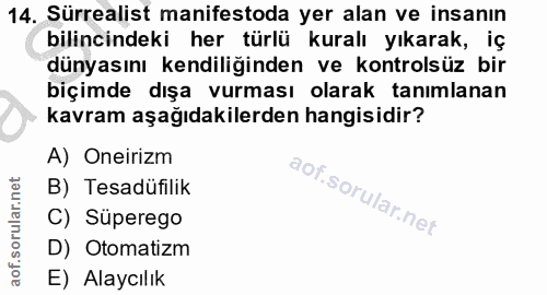 14. soru: Sürrealist manifestoda yer alan ve insanın bilincindeki her türlü kuralı yıkarak, iç dünyasını kendiliğinden ve kontr…