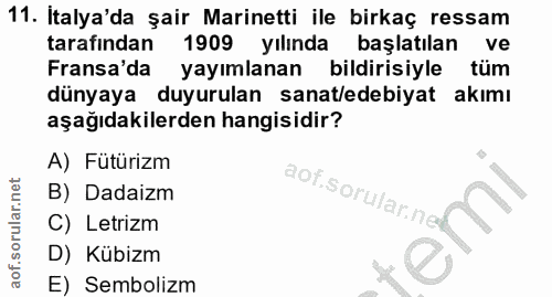 11. soru: Italya'da şair Marinetti ile birkaç ressam tarafından 1909 yılında başlatılan ve Fransa'da yayımlanan bildirisiyle tü…