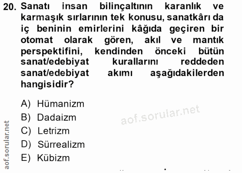 20. soru: Sanati insan bilinçaltının karanlık ve karmaşık sırlarının tek konusu, sanatkârı da iç beninin emirlerini kåğıda geçi…
