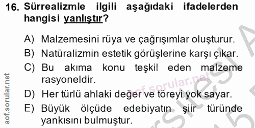 16. soru: Sürrealizmle ilgili aşağıdaki ifadelerden hangisi yanlıştır? A) Malzemesini rüya ve çağrışımlar oluşturur. B) Natüral…
