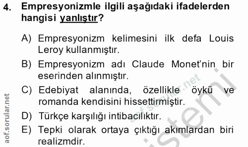 4. soru: Empresyonizmle ilgili aşağıdaki ifadelerden hangisi yanlıştır? A) Empresyonizm kelimesini ilk defa Louis Leroy kullan…