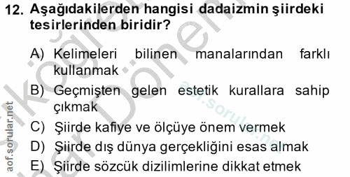 12. soru: Aşağıdakilerden hangisi dadaizmin şiirdeki tesirlerinden biridir? A) Kelimeleri bilinen manalarından farklı kullanmak…