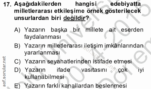 17. soru: Aşağıdakilerden hangisi edebiyatta milletlerarası etkileşime örnek gösterilecek unsurlardan biri değildir? A) Yazarın…