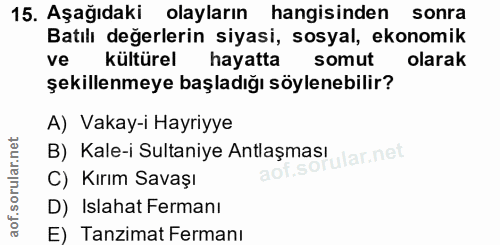 15. soru: Aşağıdaki olayların hangisinden sonra Batılı değerlerin siyasi, sosyal, ekonomik ve kültürel hayatta somut olarak şek…