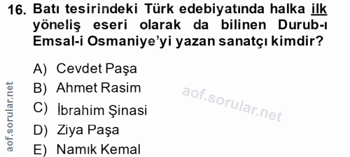 16. soru: Batı tesirindeki Türk edebiyatında halka ilk yöneliş eseri olarak da bilinen Durub-ı Emsal-i Osmaniye'yi yazan sanatç…