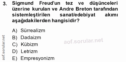 3. soru: Sigmund Freud'un tez ve düşünceleri üzerine kurulan ve Andre Breton tarafından sistemleştirilen sanat/edebiyat akimı…