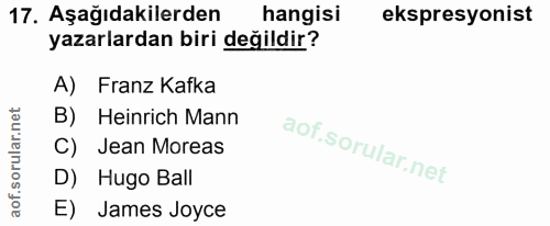 17. soru: Aşağıdakilerden hangisi ekspresyonist yazarlardan biri değildir? A) Franz Kafka B) Heinrich Mann C) Jean Moreas D) Hu…