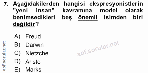 7. soru: Aşağıdakilerden hangisi ekspresyonistlerin "yeni insan" kavramına model olarak benimsedikleri beş önemli isimden biri…