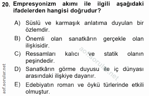 20. soru: Empresyonizm akımı ile ilgili aşağıdaki ifadelerden hangisi doğrudur? A) Süslü ve karmaşık anlatıma duyulan bir özlem…