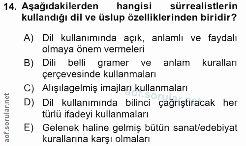 14. soru: Aşağıdakilerden hangisi sürrealistlerin kullandığı dil ve üslup özelliklerinden biridir? A) Dil kullanımında açık, an…