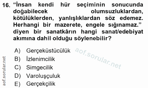 16. soru: "Insan kendi hür seçiminin sonucunda doğabilecek olumsuzluklardan, kötülüklerden, yanlışlıklardan söz edemez. Herhang…
