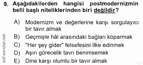 9. soru: Aşağıdakilerden hangisi postmodernizmin belli başlı niteliklerinden biri değildir? A) Modernizm ve değerlerine karşı…