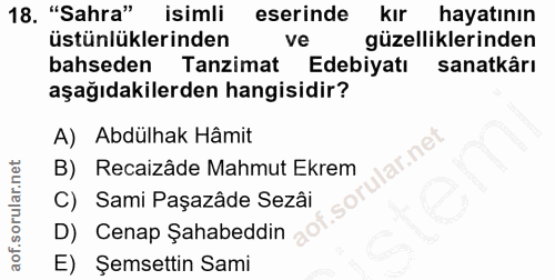 18. soru: "Sahra" isimli eserinde kir hayatının üstünlüklerinden ve güzelliklerinden bahseden Tanzimat Edebiyatı sanatkârı aşağ…