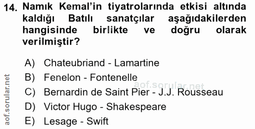 14. soru: Namık Kemal'in tiyatrolarında etkisi altında kaldığı Batılı sanatçılar aşağıdakilerden hangisinde birlikte ve doğru o…