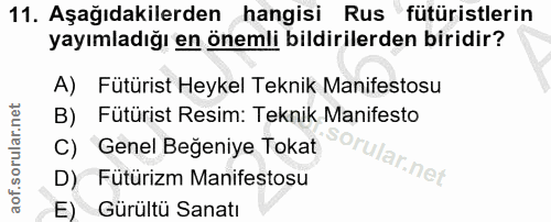 11. soru: Aşağıdakilerden hangisi Rus fütüristlerin yayımladığı en önemli bildirilerden biridir? A) Fütürist Heykel Teknik Mani…