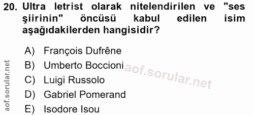 20. soru: Ultra letrist olarak nitelendirilen ve "ses şiirinin" öncüsü kabul edilen isim aşağıdakilerden hangisidir? B) Umberto…