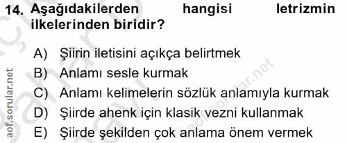 14. soru: Aşağıdakilerden hangisi letrizmin ilkelerinden biridir? A) Şiirin iletisini açıkça belirtmek B) Anlamı sesle kurmak C…