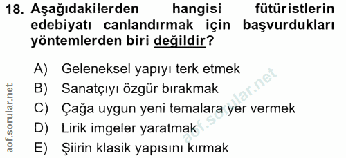 18. soru: Aşağıdakilerden hangisi fütüristlerin edebiyatı canlandırmak için başvurdukları yöntemlerden biri değildir? A) Gelene…