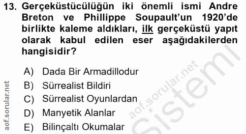 13. soru: Gerçeküstücülüğün iki önemli ismi Andre Breton ve Phillippe Soupault'un 1920'de birlikte kaleme aldıkları, ilk gerçek…
