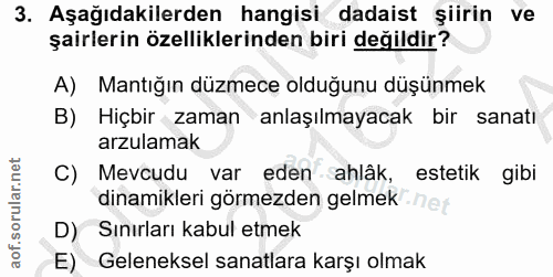 3. soru: Aşağıdakilerden hangisi dadaist şiirin ve şairlerin özelliklerinden biri değildir? A) Mantığın düzmece olduğunu düşün…