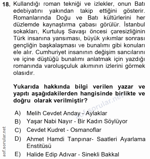 18. soru: Kullandığı roman tekniği ve izlekler, onun Batı edebiyatını yakından takip ettiğini gösterir. Romanlarında Doğu ve Ba…