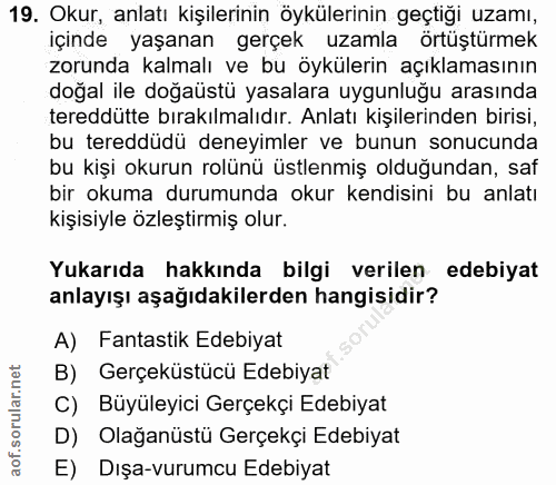 19. soru: Okur, anlatı kişilerinin öykülerinin geçtiği uzamı, içinde yaşanan gerçek uzamla örtüştürmek zorunda kalmalı ve bu öy…