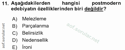 11. soru: Aşağıdakilerden hangisi postmodern edebiyatın özelliklerinden biri değildir? A) Melezleme B) Parçalanma C) Belirsizli…