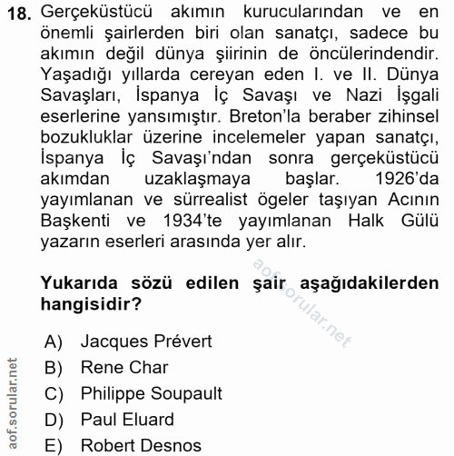 18. soru: Gerçeküstücü akımın kurucularından ve en önemli şairlerden biri olan sanatçı, sadece bu akımın değil dünya şirinin de…