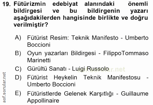 19. soru: Fütürizmin edebiyat alanındaki önemli bildirgesi ve bu bildirgenin yazarı aşağıdakilerden hangisinde birlikte ve doğr…