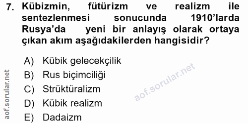 7. soru: Kübizmin, fütürizm ve realizm ile sentezlemesi sonucunda 1910'larda Rusya'da yeni bir anlayış olarak ortaya çıkan akı…