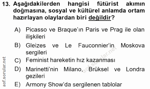 13. soru: Aşağıdakilerden hangisi fütürist akımın doğmasına, sosyal ve kültürel anlamda ortam hazırlayan olaylardan biri değild…