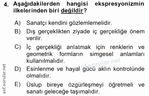4. soru: Aşağıdakilerden hangisi ekspresyonizmin ilkelerinden biri değildir? A) Sanatçı kendini gözlemlemelidir. B) Dış gerçek…