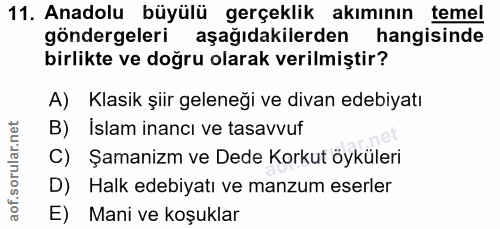 11. soru: Anadolu büyülü gerçeklik akımının temel göndergeleri aşağıdakilerden hangisinde birlikte ve doğru olarak verilmiştir?…